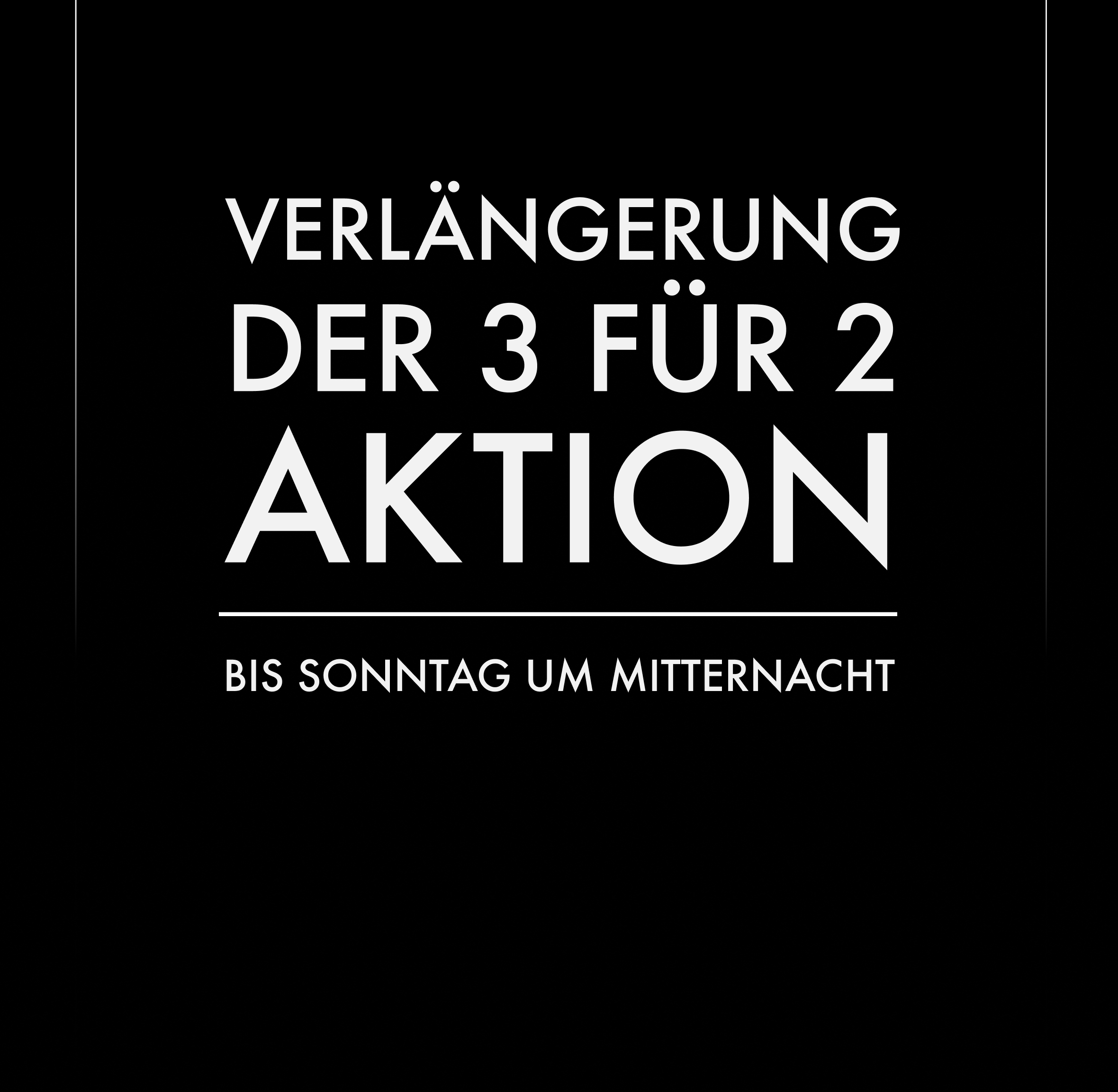 Auf schwarzem Hintergrund steht in weißer Schrift: Verlängerung der 3 für 2 Aktion bis Sonntag um Mitternacht, klar strukturiert.